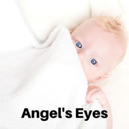 Angel's Eyes - Baby Sleeping Music