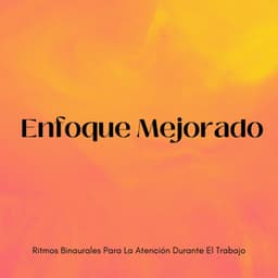 Enfoque Mejorado: Ritmos Binaurales Para La Atención Durante El Trabajo - Ritmos binaurales Música de trabajo