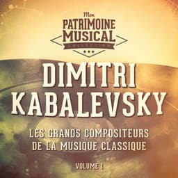 Les grands compositeurs de la musique classique : dimitri kabalevsky, vol. 1 - Dmitry Kabalevsky