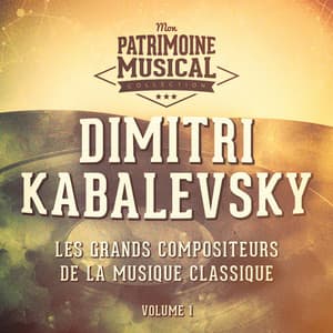 Les grands compositeurs de la musique classique : dimitri kabalevsky, vol. 1 - Dmitry Kabalevsky