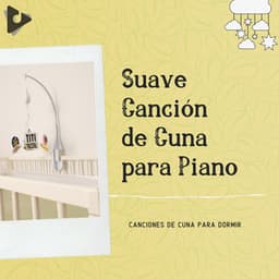 Suave Canción de Cuna para Piano - Canciones de cuna para bebés