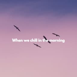 When we chill in the morning - Coffee Morning Jazz Deluxe