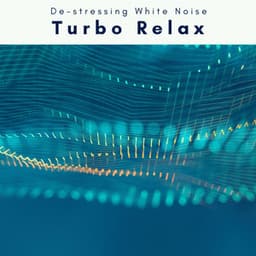 3 2 1 Turbo Relax - De-stressing White Noise