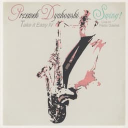 Take It Easy IV Swing! - Przemek Dyakowski