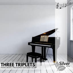 Three Triplets - Piano Music Treasures for Baby Sleep - Deep Sleep Music Experience