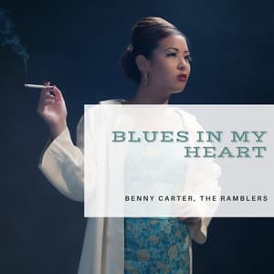 Blues in My Heart - Benny Carter