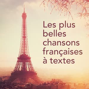 Les plus belles chansons françaises à textes - L'Essentiel De La Chanson Française