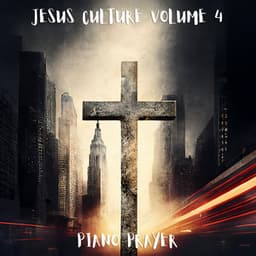 Jesus Culture Volume 4 - Piano Prayer