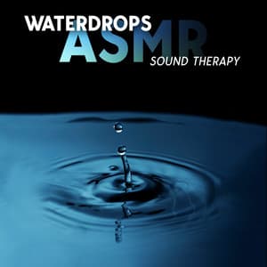 Waterdrops ASMR: Sound Therapy - Beta Focus Tribe