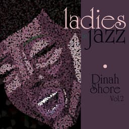 Ladies in Jazz - Dinah Shore, Vol. 2 - Dinah Shore