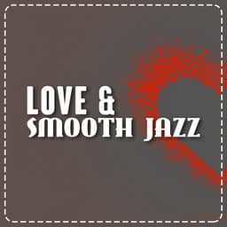 Love & Smooth Jazz - Smooth Jazz Sexy Songs