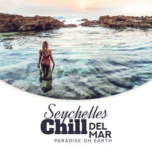 Seychelles Chill del Mar: Paradise on Earth - Dream Away With Me, Beach Bar Lounge, Summer Vibes, Tropical Relaxation Music - Copacabana Playa Chill