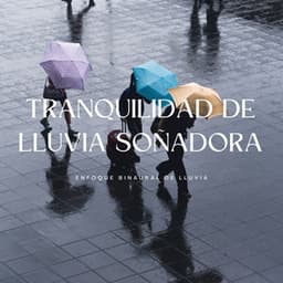 Tranquilidad De Lluvia Soñadora: Enfoque Binaural De Lluvia - Enfoque de ritmos binaurales