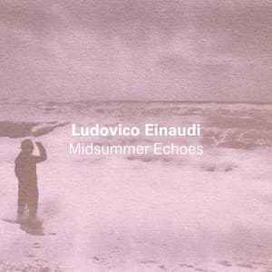 Midsummer Echoes - Ludovico Einaudi