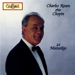 Charles Rosen Plays Chopin – 24 Mazurkas - Frédéric Chopin
