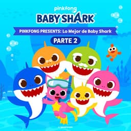 Pinkfong Presents: Lo Mejor De Baby Shark - Pinkfong en Español
