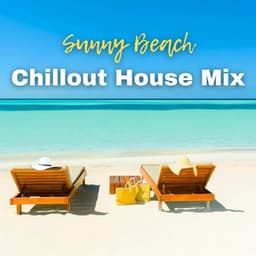 Sunny Beach: Chillout House Mix - Chili House