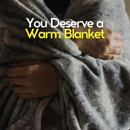 You Deserve a Warm Blanket - The Sleep Principle