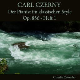 Carl Czerny: Der Pianist im klassischen Style, Op. 856, Heft 1 - Carl Czerny