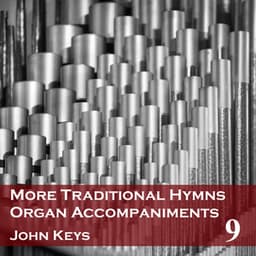 More Traditional Hymns Organ Accompaniments 9 - John Keys