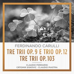 Carulli: Tre trii, Op. 9 e trio, Op. 12, Tre trii, Op. 103 - Ferdinando Carulli