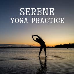 Serene Yoga Practice: Advanced Yoga Practice, Yoga Healing Sounds - Oceanic Yoga Pros