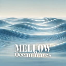 Mellow Ocean Waves - Calm Music Zone