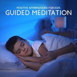 Positive Affirmations for Kids: Guided Meditation for Kids, Sleep at Night, Kids Sleep Meditation Music - Baby Sleep Lullaby Academy