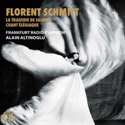Schmitt: La Tragédie de Salomé & Chant élégiaque - Florent Schmitt