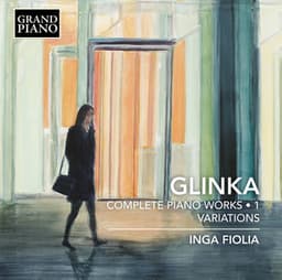 Glinka: Complete Piano Works, Vol. 1 – Variations - Mikhail Glinka