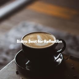 Bistro Beat for Reflection - Cafe Jazz BGM