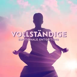 Vollständige emotionale Entgiftung: Selbstheilende Musiktherapie, Emotionale Heilung - Gehirnwellenfrequenz