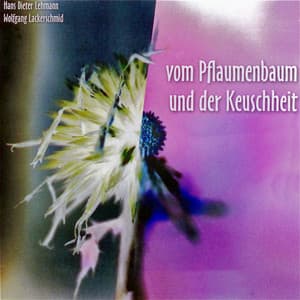 Vom Pflaumenbaum und der Keuschheit - Wolfgang Lackerschmid, Hans Dieter Lehmann