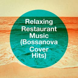 Relaxing Restaurant Music - Relaxing Restaurant Music
