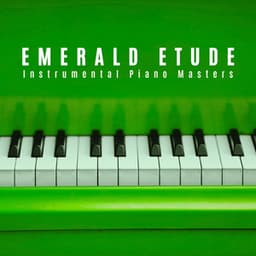 Emerald Etude: Relaxing Instrumental Piano Music - Instrumental Piano Masters