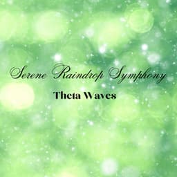 Serene Raindrop Symphony: Theta Waves - Rain and Nature