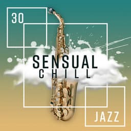 30 Sensual Chill Jazz: Epic Relaxation, Morning & Evening, Emotional Fusion - Piano Bar Music Guys
