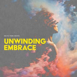Unwinding Embrace - Delta Pure Waves