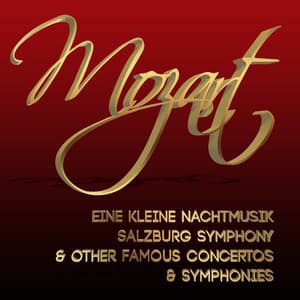 Mozart: Eine Kleine Nachtmusik, Salzburg Symphony & Other Famous Concertos & Symphonies - Wolfgang Amadeus Mozart