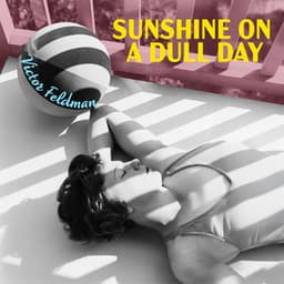 Sunshine on a Dull Day - Timeless Modern Jazz by Victor Feldman - Victor Feldman