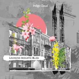 Lounging Acoustic Bliss - Spanish Guitar Lounge Music