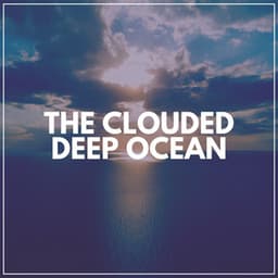 The Clouded Deep Ocean - Sounds of Nature Noise