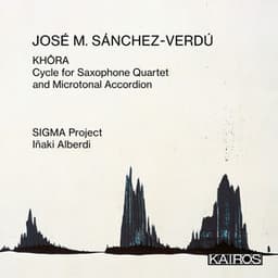 José M. Sánchez-Verdú: KHÔRA. Cycle for Saxophone Quartet and Microtonal Accordion - José M. Sánchez-Verdú