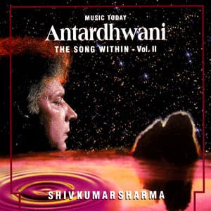 Antardhwani - The Song Within, Vol. II - Shivkumar Sharma