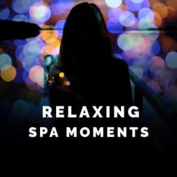 Relaxing Spa Moments - Relaxing Spa Music