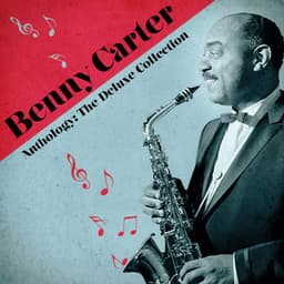 Anthology: The Deluxe Collection - Benny Carter
