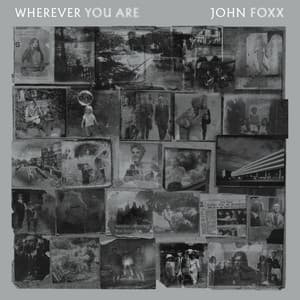 Wherever You Are - John Foxx