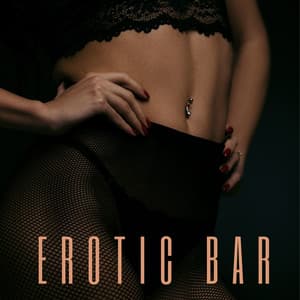 Erotic Bar: Nymphomaniac Chill Out Mix - Erotic Zone of Sexual Chillout Music