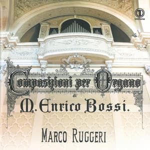 Bossi: Composizioni per organo - Marco Enrico Bossi