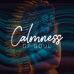 Calmness of Soul – Serene Meditation Music with Shamanic Ritual Chants, Spiritual Journey, Find Inner Harmony & Peace, Tension Release - Project!Yoga Meditation